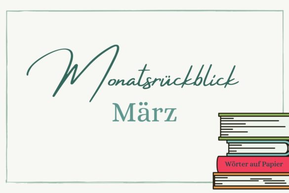 Monatsrückblick März 2022