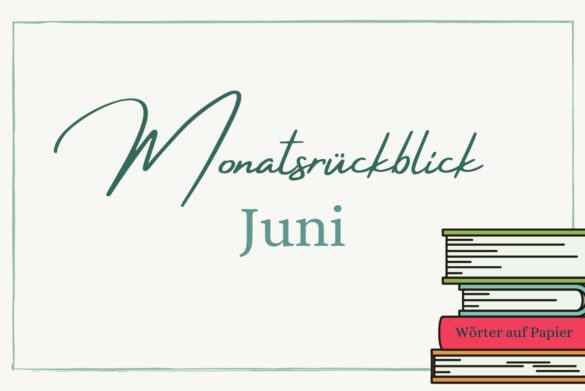 Monatsrückblick Juni