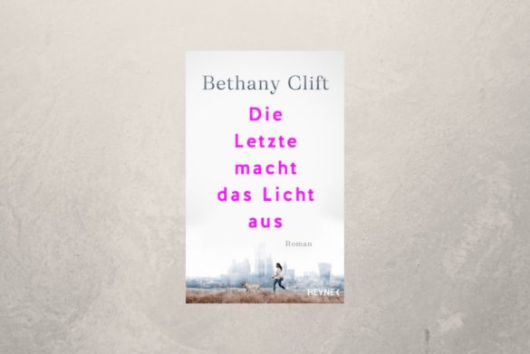 Die Letzte macht das Licht aus von Bethany Clift