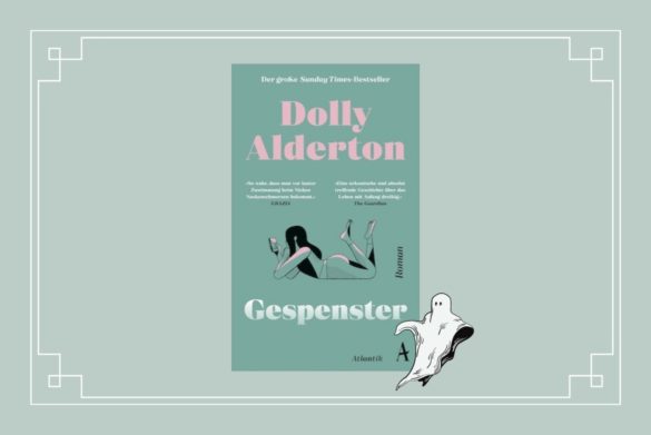 Beitragsbild zu Gespenster von Dolly Alderton