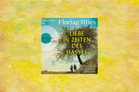 Beitragsbild zu Liebe in Zeiten des Hasses von Florian Illies