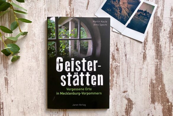 Geisterstätten - Vergessene Orte in Mecklenburg-Vorpommern von Martin Kaule und Arno Specht