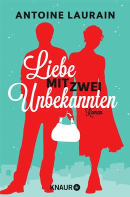Buchcover Liebe mit zwei Unbekannten von Antoine Laurain