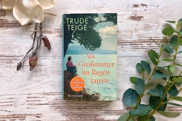 "Als Großmutter im Regen tanzte" von Trude Teige