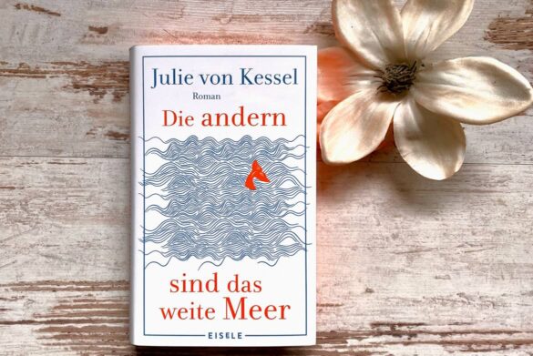 Rezension zu Die andern sind das weite Meer von Julie von Kessel